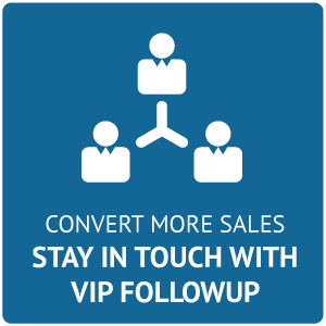 Convert More Sales and Stay in Touch with VIP Followup